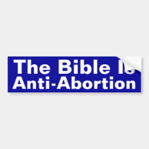 The Bible Is Anti-Abortion Bumper Sticker