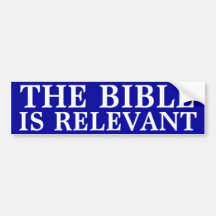 The Bible is Relevant Bumper Stickers
