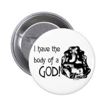 The Body of a God: Pinback Buttons