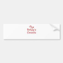 The Brides Cousin Bumper Sticker