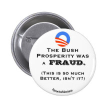 The Bush prosperity... Pinback Button
