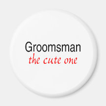 The Cute One (Groomsman) Magnets