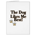 The Dog Likes Me Best Greeting Card