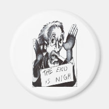 The End is Nigh Fridge Magnets