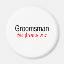 The Funny One (Groomsman) Refrigerator Magnet