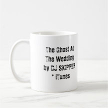 The Ghost At The Weddingby DJ SKIPPER * iTunes Mug