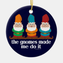 The Gnomes Made Me Do It Christmas Tree Ornaments