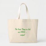 The Good Things in Life are Free Tote Bag