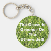 The Grass Is Greener On The Otherside!!! Key Chain