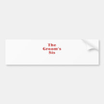 The Grooms Sis Bumper Stickers