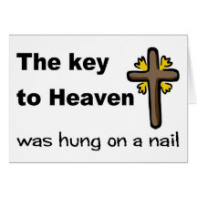 The key to Heaven was hung on a nail Christian Greeting Cards