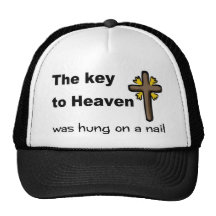 The key to Heaven was hung on a nail Christian Trucker Hats