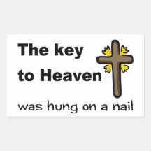 The key to Heaven was hung on a nail Christian Rectangle Sticker