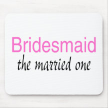 The Married One (Bridesmaid) Mouse Pads