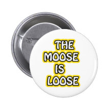 The Moose is Loose Buttons