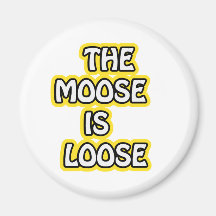 The Moose is Loose Refrigerator Magnet