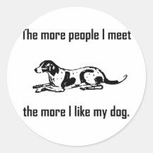 The More People I Meet, The More I Like My Dog Stickers