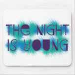 The Night Is Young mousepads