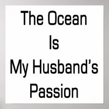The Ocean Is My Husband's Passion Posters