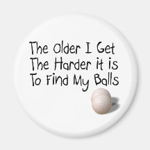 The older I get Magnets