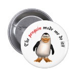 The penguin made me do it! Button