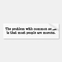 The problem with common sense is that most peop... bumper stickers