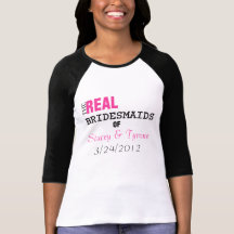 The Real Bridesmaids of...Custom T-shirt
