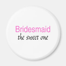 The Sweet One (Bridesmaid) Fridge Magnet