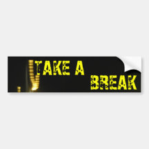 The Take a Break Bumper Stickers