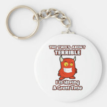The Two's aren't terrible, I'm having a great time Keychains