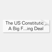 The US ConstitutionA Big F...ing Deal Bumper Stickers