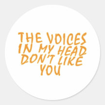 The Voices In My Head Don't Like you Sticker