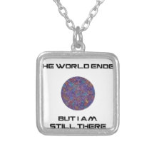 The World Ended, but I'm still there Custom Necklace