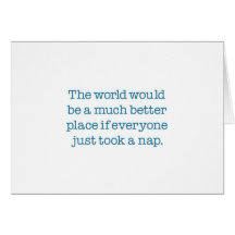 The World Needs A Nap Greeting Card