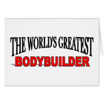 The World's Greatest Bodybuilder Greeting Card