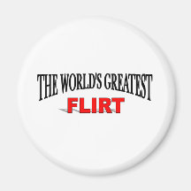 The World's Greatest Flirt Refrigerator Magnet
