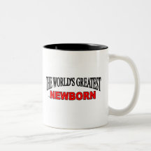 The World's Greatest Newborn Coffee Mug