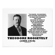 Theodore Roosevelt Waste Destroy Natural Resources Invite