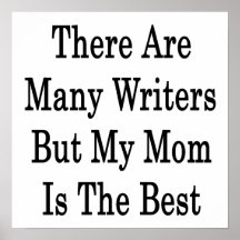 There Are Many Writers But My Mum Is The Best Posters