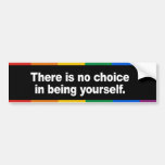 There is no choice in being yourself Bumper Sticke Bumper Sticker