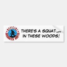 There's a SQUATCH in these woods! Bumper Stickers