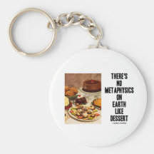 There's No Metaphysics On Earth Like Dessert Key Chain