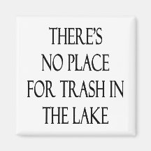 There's No Place For Trash In The Lake Fridge Magnets