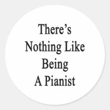 There's Nothing Like Being A Pianist Sticker