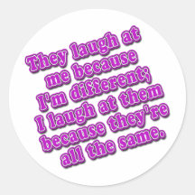 They Laugh at Me Because I'm Different Tshirts Stickers