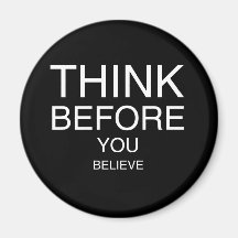 Think Before You Believe (Black) Refrigerator Magnets