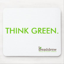 THINK GREEN. Bread and Brew mousepad