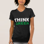 Think Green Products & Designs! Tshirts