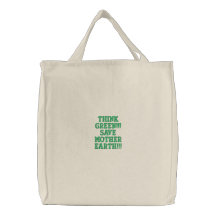 Think Green!!!Save mother Earth!!! Embroidered Tote Bag