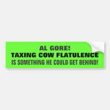 Think Green! Think GORE taxing Cow FLATULENCE! Bumper Sticker
